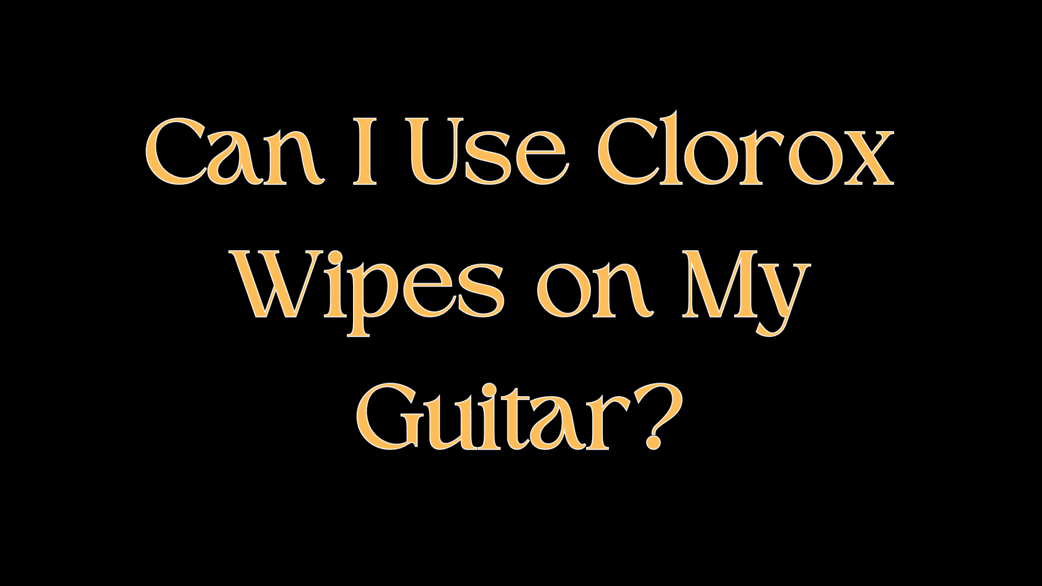 can-i-use-clorox-wipes-on-my-guitar-guitar-outrun